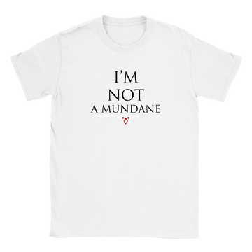 T-shirt unisexe I'M NOT A MUNDANE - ETSW