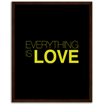 Poster premium en papier mat encadré en bois Everything Is Love